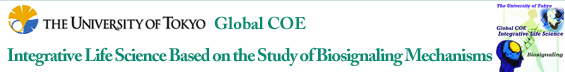 The University of Tokyo Global COE Integrative Life Science Based on the Study of Biosignaling Mechanisms