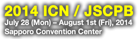 2014 ICN / JSCPB July 28th(Mon) - August 1st(Tue),2014 Sapporo Convention Center