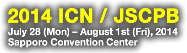 2014 ICN / JSCPB July 28th(Mon) - AUgust 1st(Tue),2014 Sapporo Convention Center